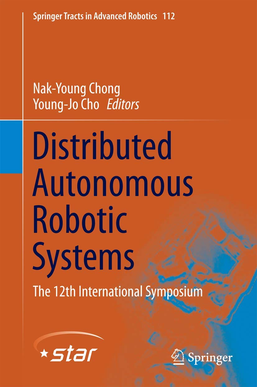 Distributed Autonomous Robotic Systems: The 12th International Symposium: 112 (Springer Tracts in Advanced Robotics, 112)