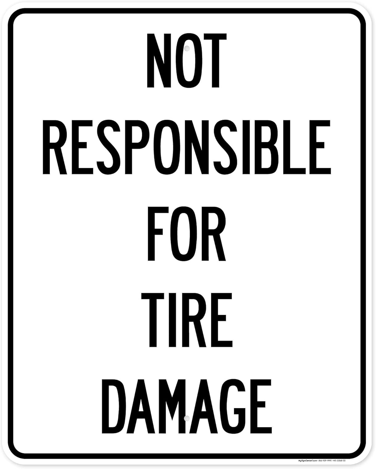 Not Responsible For Tire Damage Sign, 24x30 Inches, Rust Free .063 Aluminum, Fade Resistant, Made in USA by My Sign Center