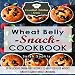 Wheat Belly Snack Cookbook: 30 Delicious Grain-Free Recipes to Help You Lose Weight and Feel Great While Snacking: The Essential Kitchen Series, Book 43