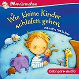 Wie kleine Kinder schlafen gehen und andere Geschichten (CD): Ungekürzte Lesungen mit Geräuschen und Musik, ca. 30 min.