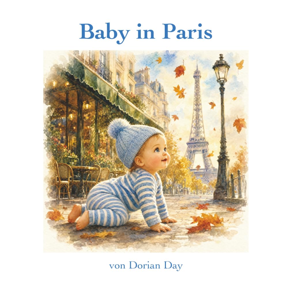 Baby in Paris: Ein Bilderbuch-Abenteuer (Baby auf Reisen)