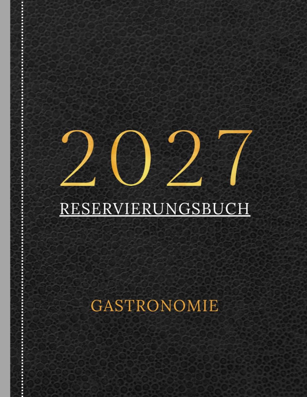 Reservierungsbuch 2027 Gastronomie: A4 Terminplaner für Restaurant, Hotels, Cafés | 365 Tage - 1 Tag 1 Seite - (+Sa, +So)