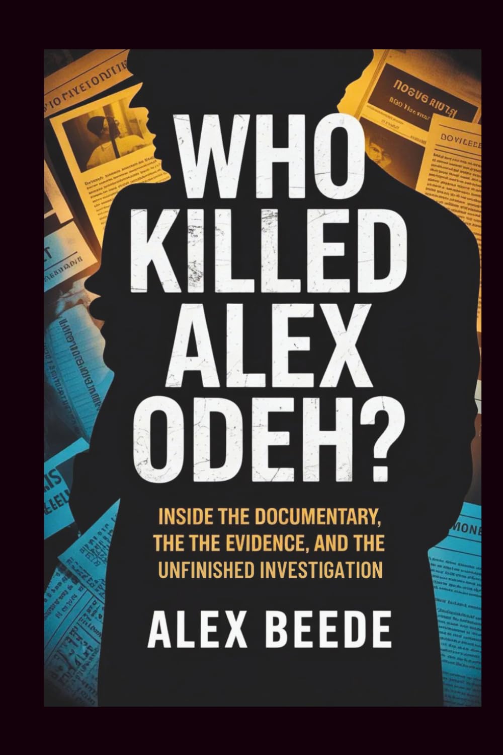 Who Killed Alex Odeh?: Inside The Documentary, The Evidence, And The Unfinished Investigation