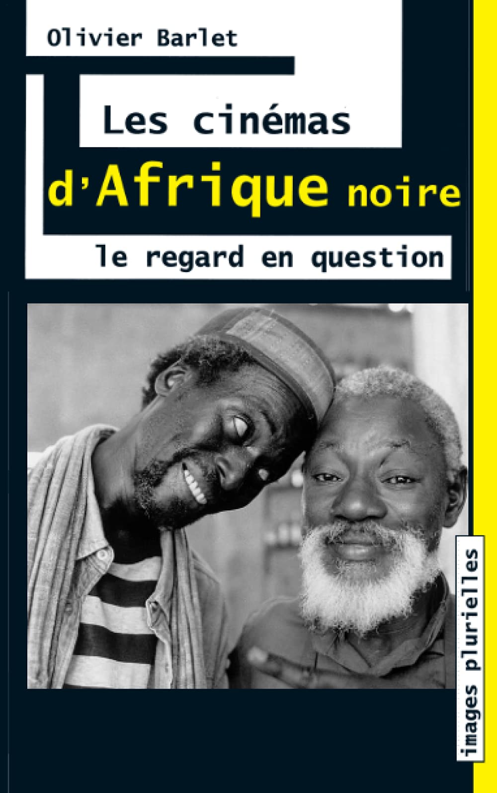 Cinémas d'Afrique Noire : l'ouvrage idéal pour décoder les théories du regard de l'Afrique