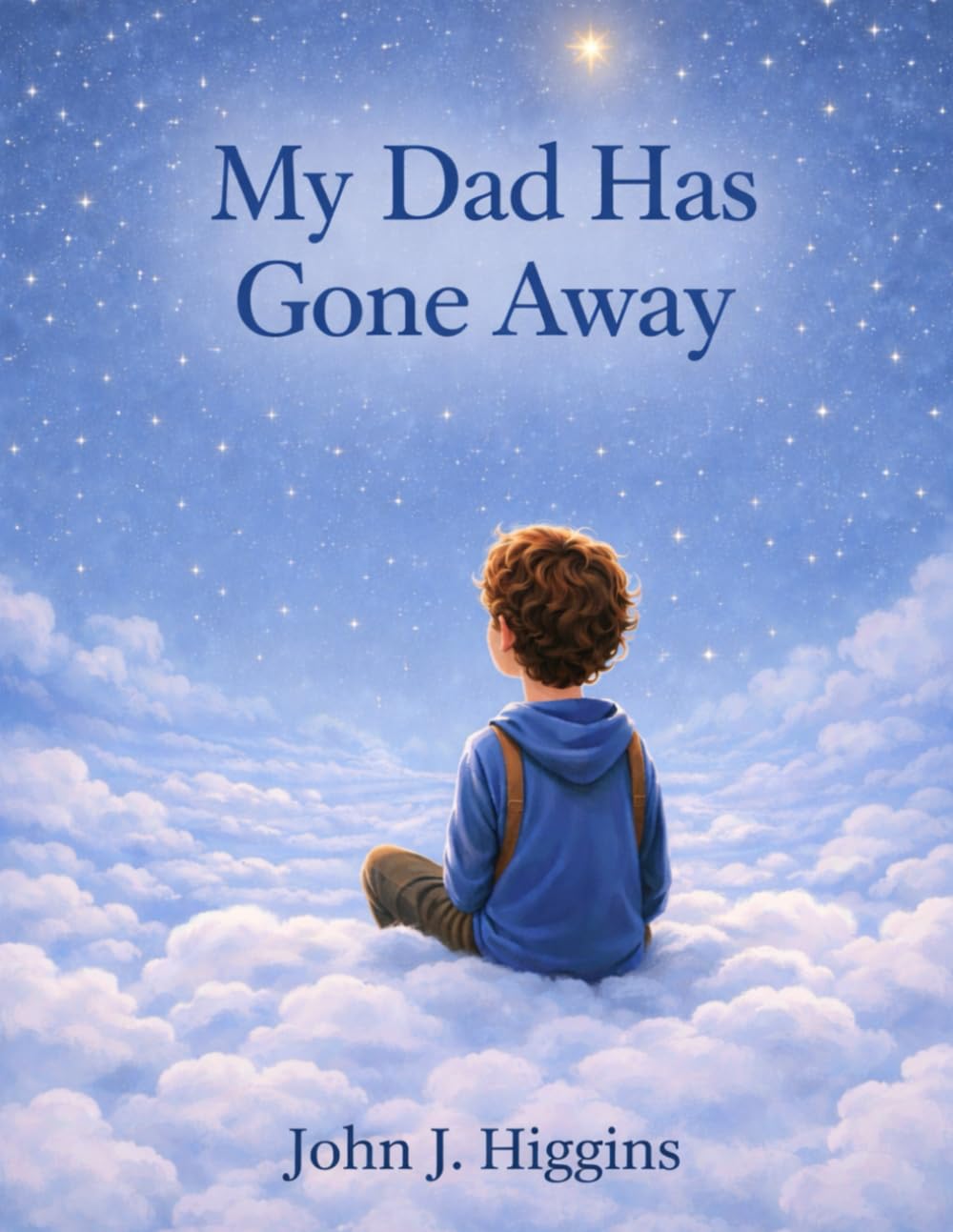 My Dad Has Gone Away (My Loved One Has Gone Away – Children’s Comfort Series)