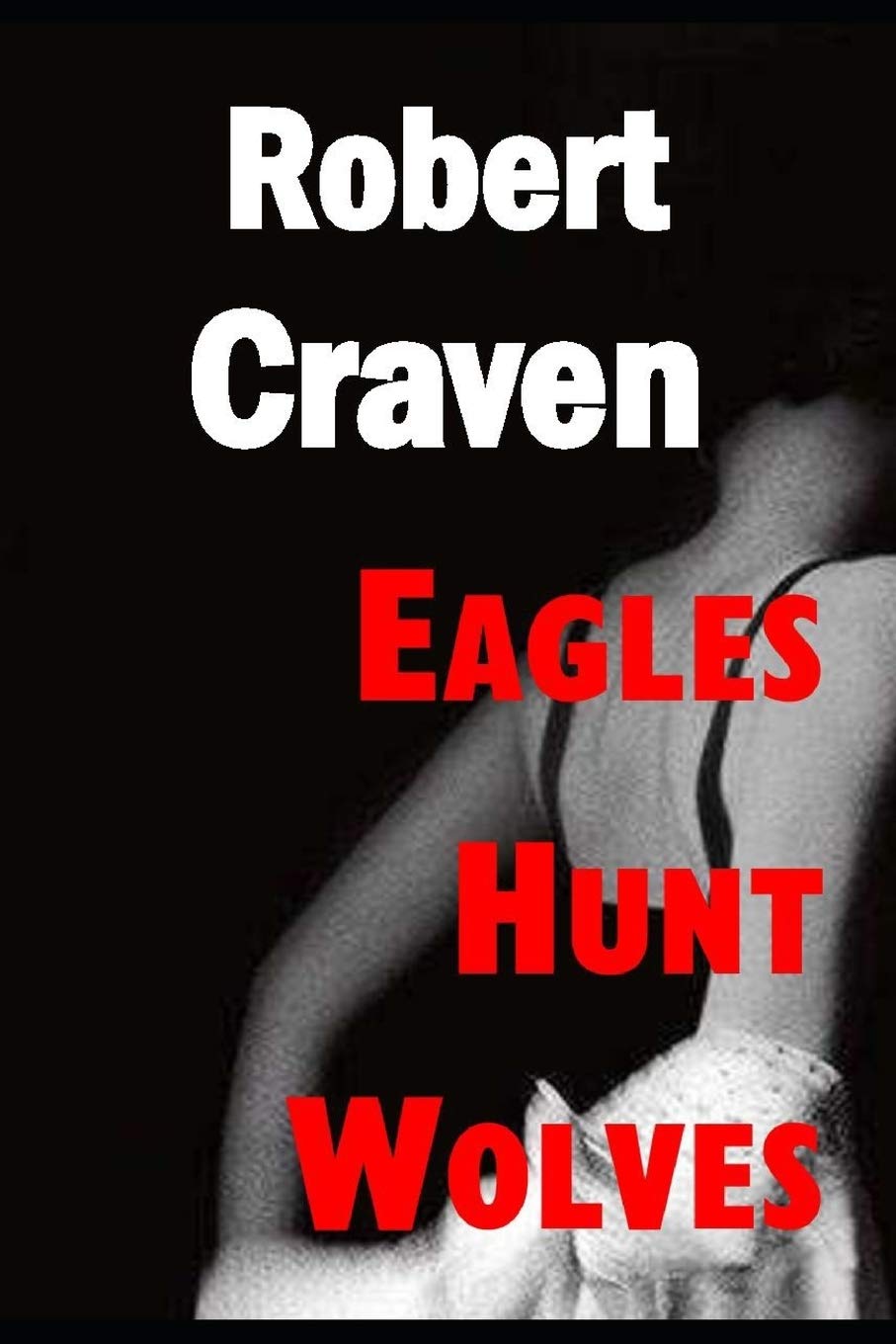 Eagles Hunt Wolves: Eva's last mission: 5 (The wartime adventures of Eva Molenaar)