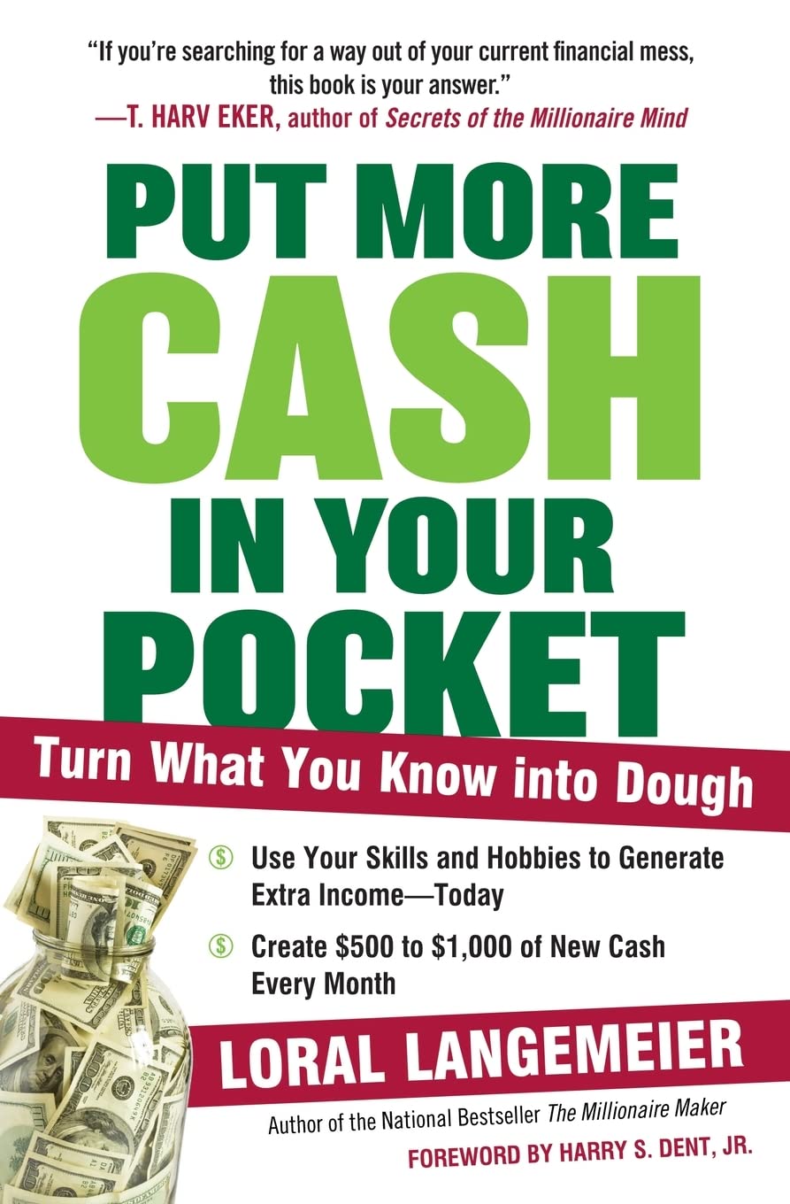 Put More Cash in Your Pocket: Turn What You Know into Dough: Turn What You Know into Dough – Proven Methods for Fast Income Using Everyday Skills and Hobbies