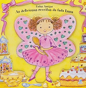 Fadas Amigas. Deliciosas Receitas Da Fada Luna