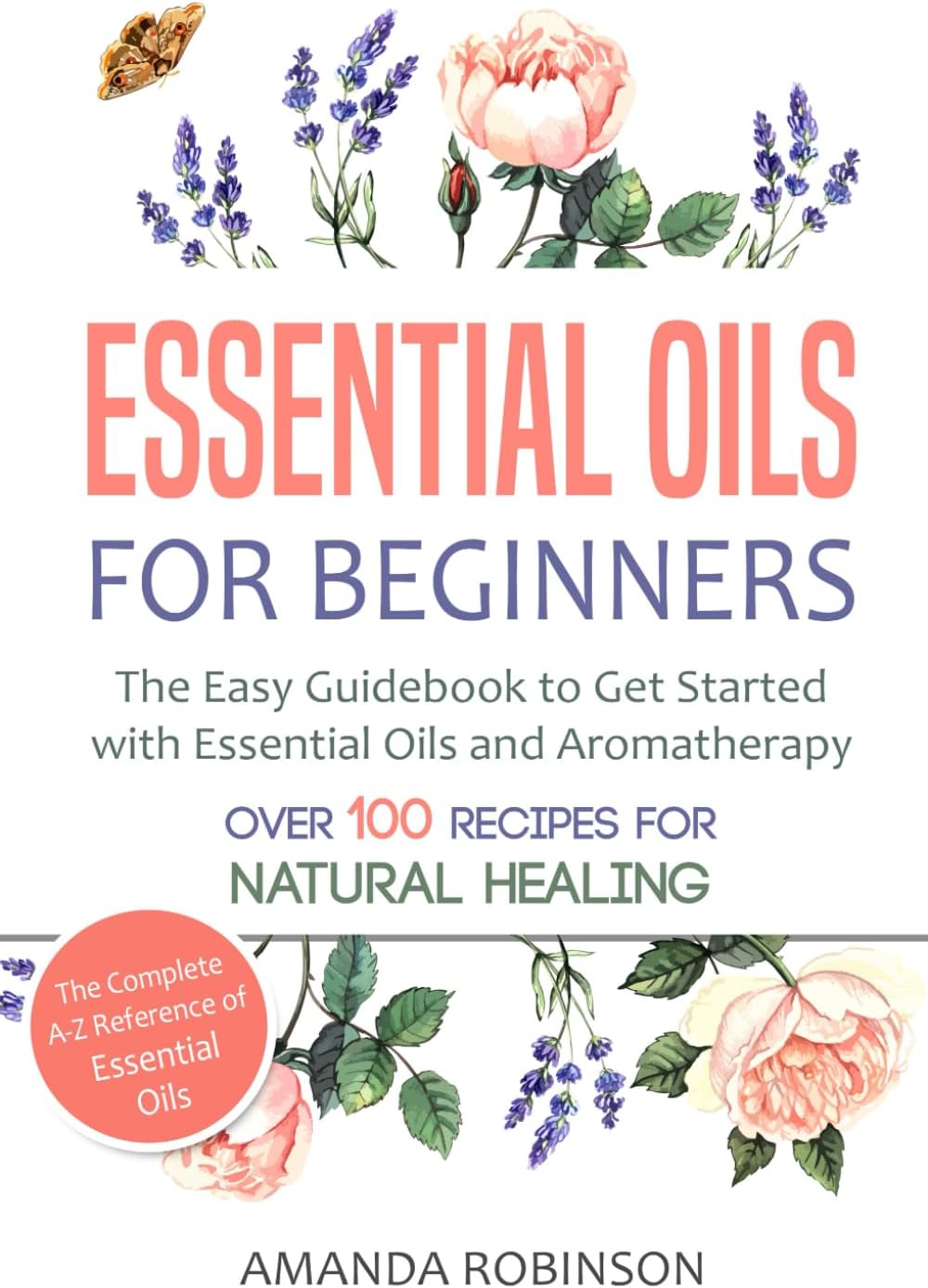 Essential Oils for Beginners: The Easy Guidebook to Get Started with Essential Oils and Aromatherapy