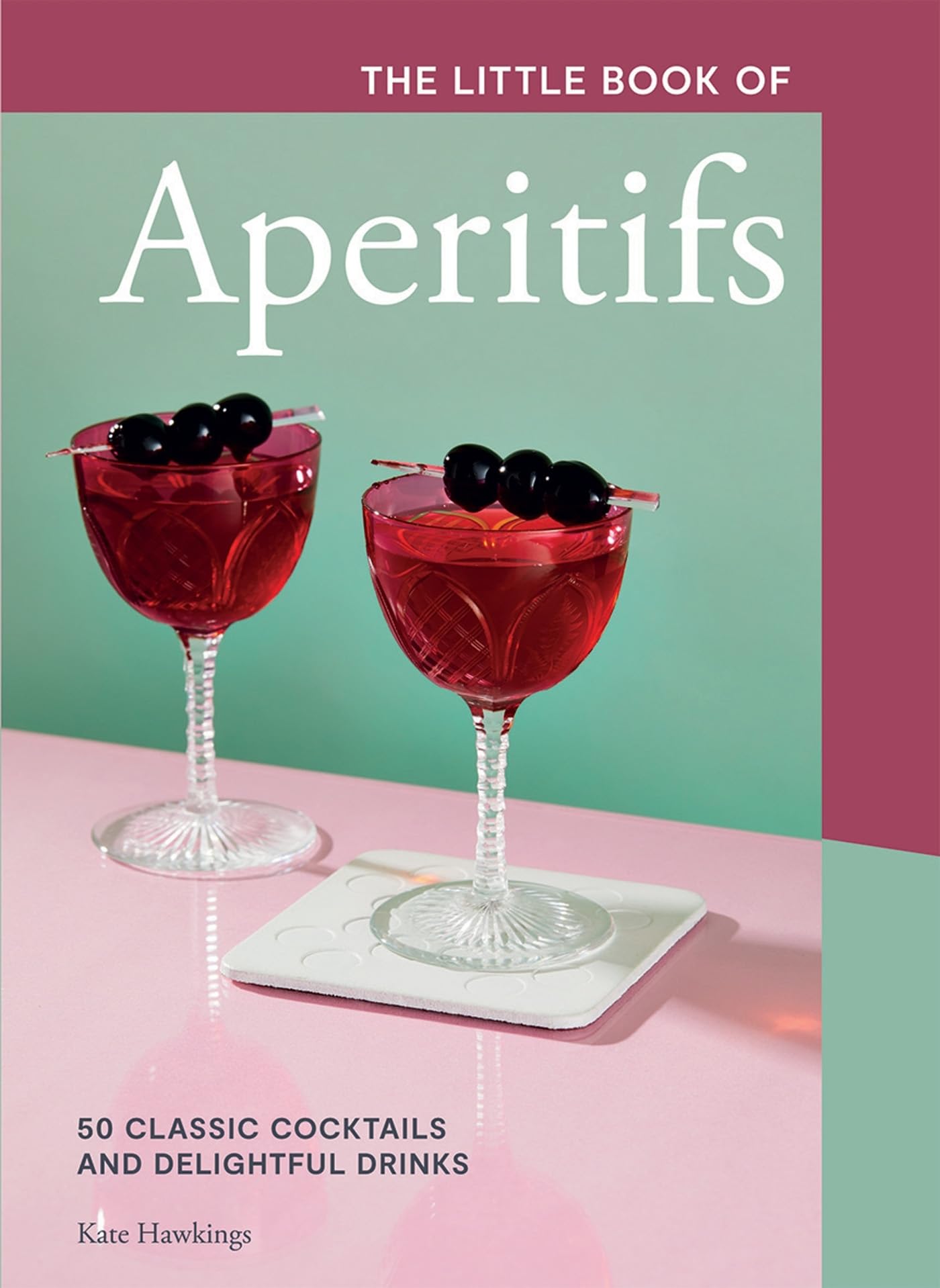 The Little Book of Aperitifs by Kate Hawkings (Hardback Book)