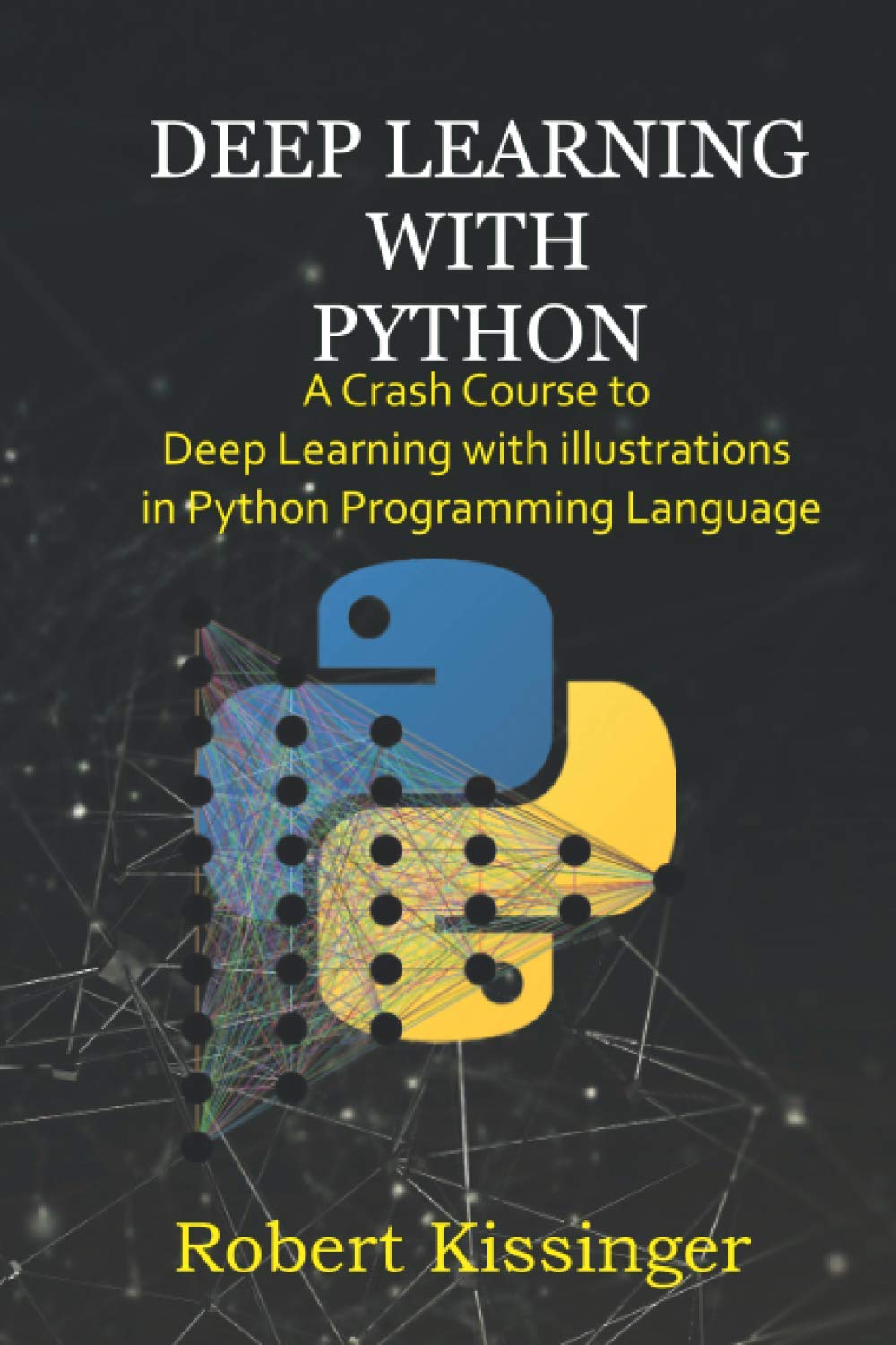 Buy Deep Learning With Python: A C Course to Deep Learning with ...