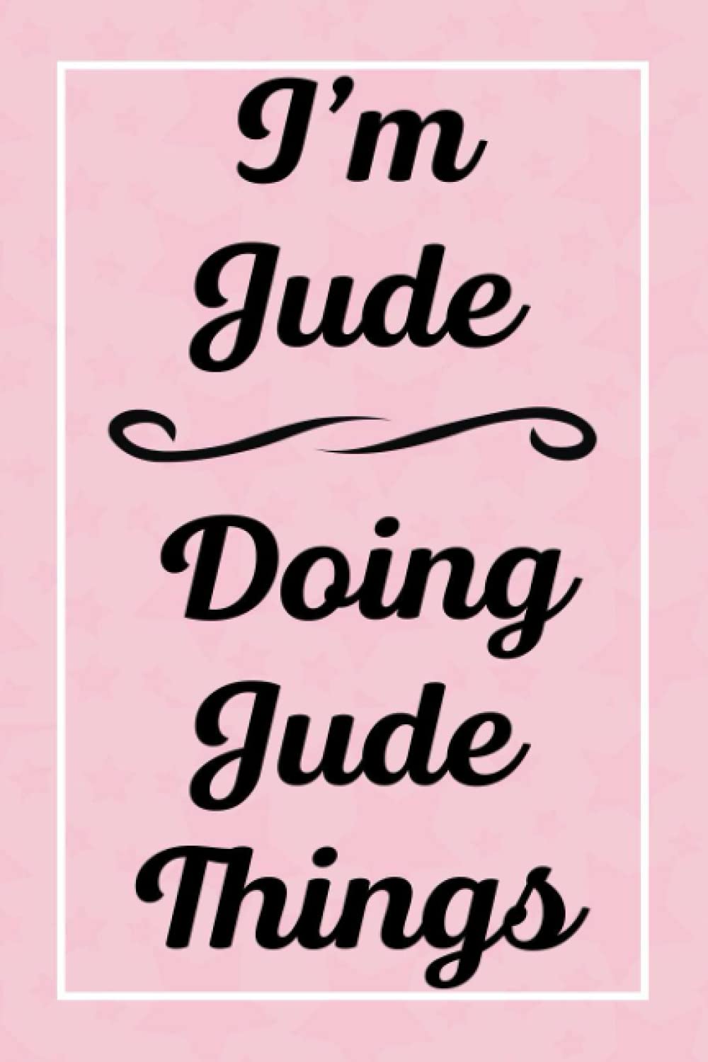 I'm Jude Doing Jude Things: Personalized Sketchbook, Sketch Book for Jude, Perfect for Sketching Drawing Noting and Writing, 120 Pages, 6x9