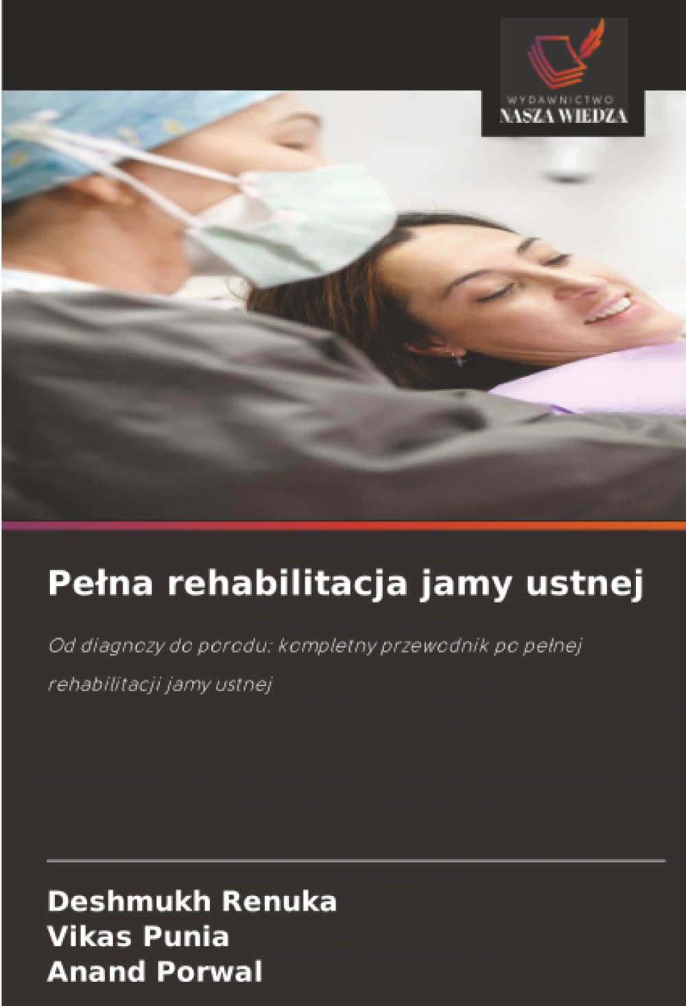 Pelna rehabilitacja jamy ustnej: Od diagnozy do porodu: kompletny przewodnik po pe¿nej rehabilitacji jamy ustnej