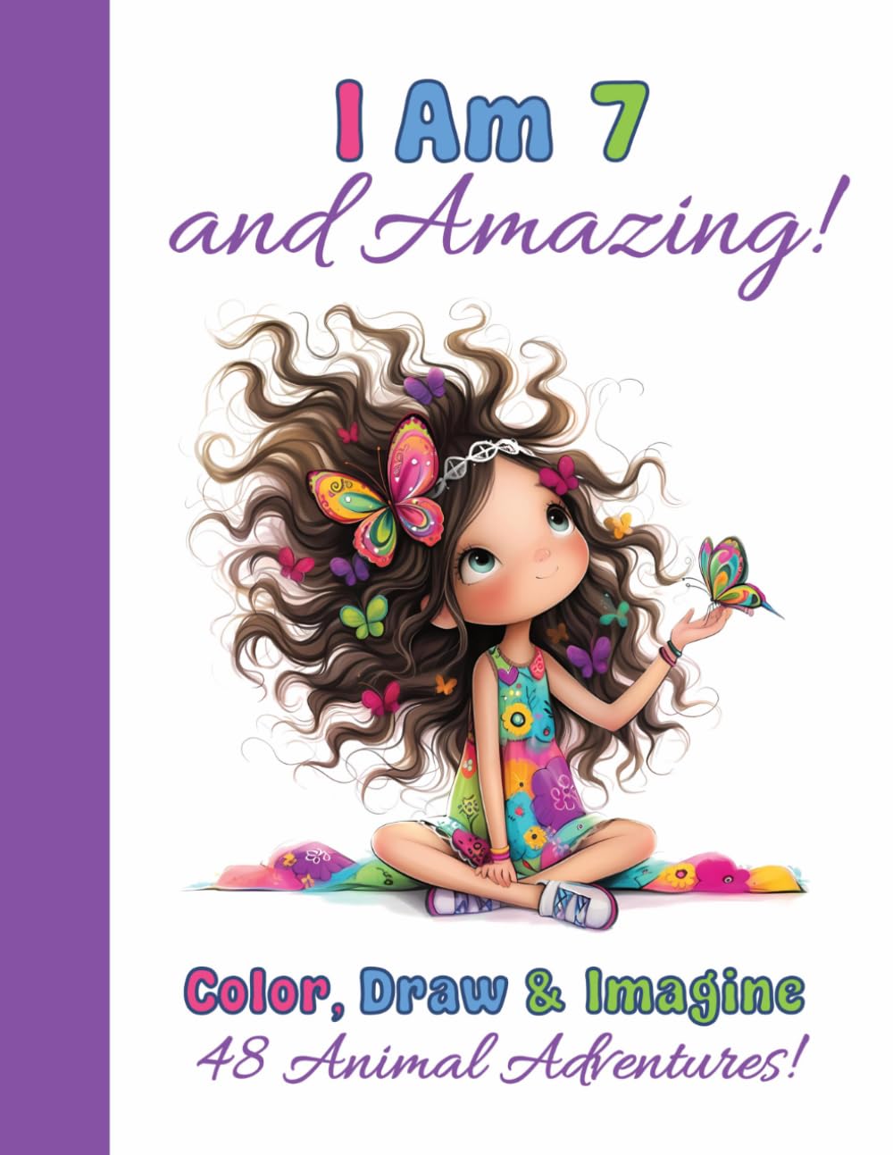 I Am 7 and Amazing!: An Animal Coloring and Drawing Activity Book for 7-Year-Old Girls