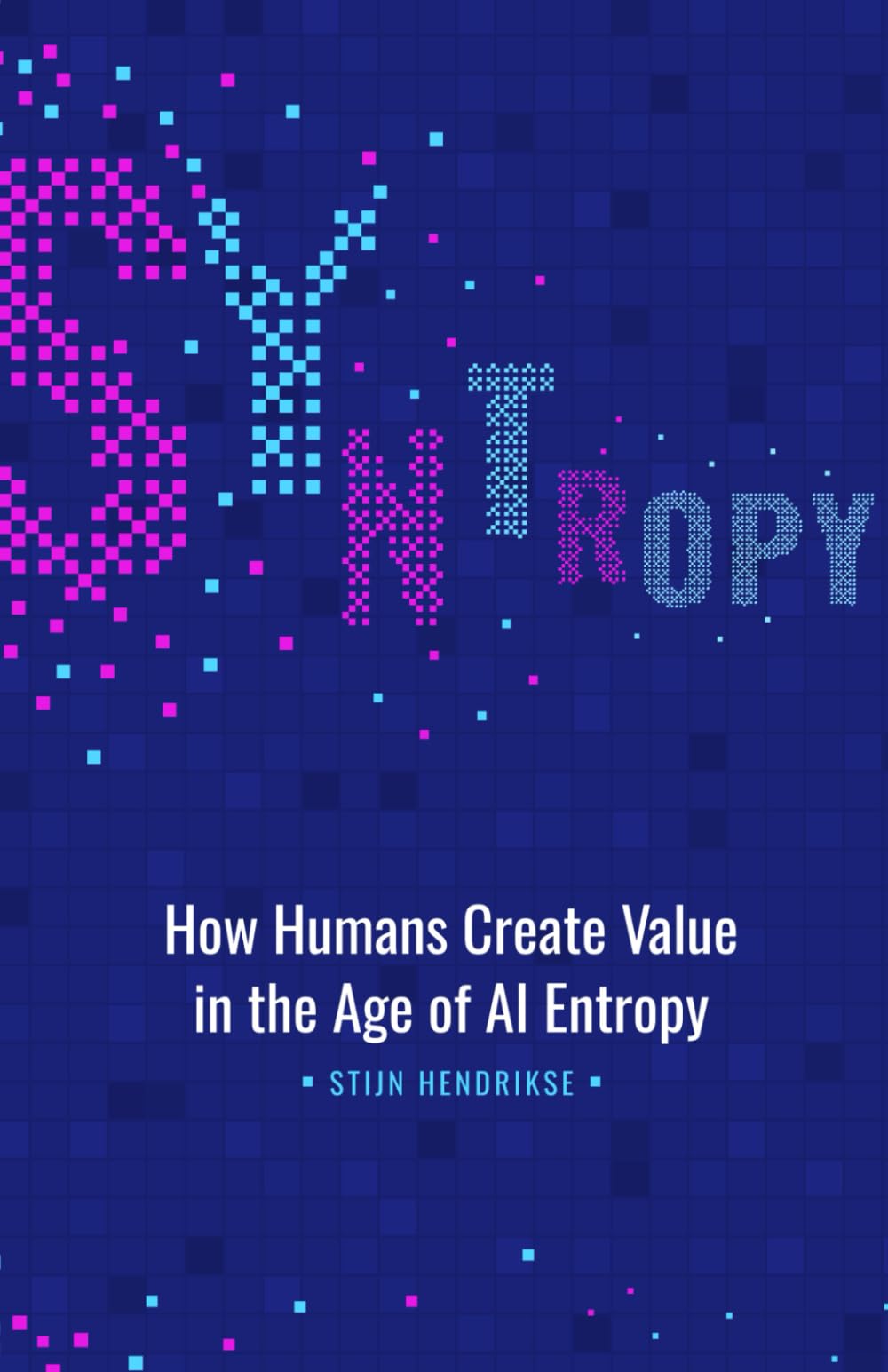Syntropy: How Humans Create Value in the Age of AI Entropy