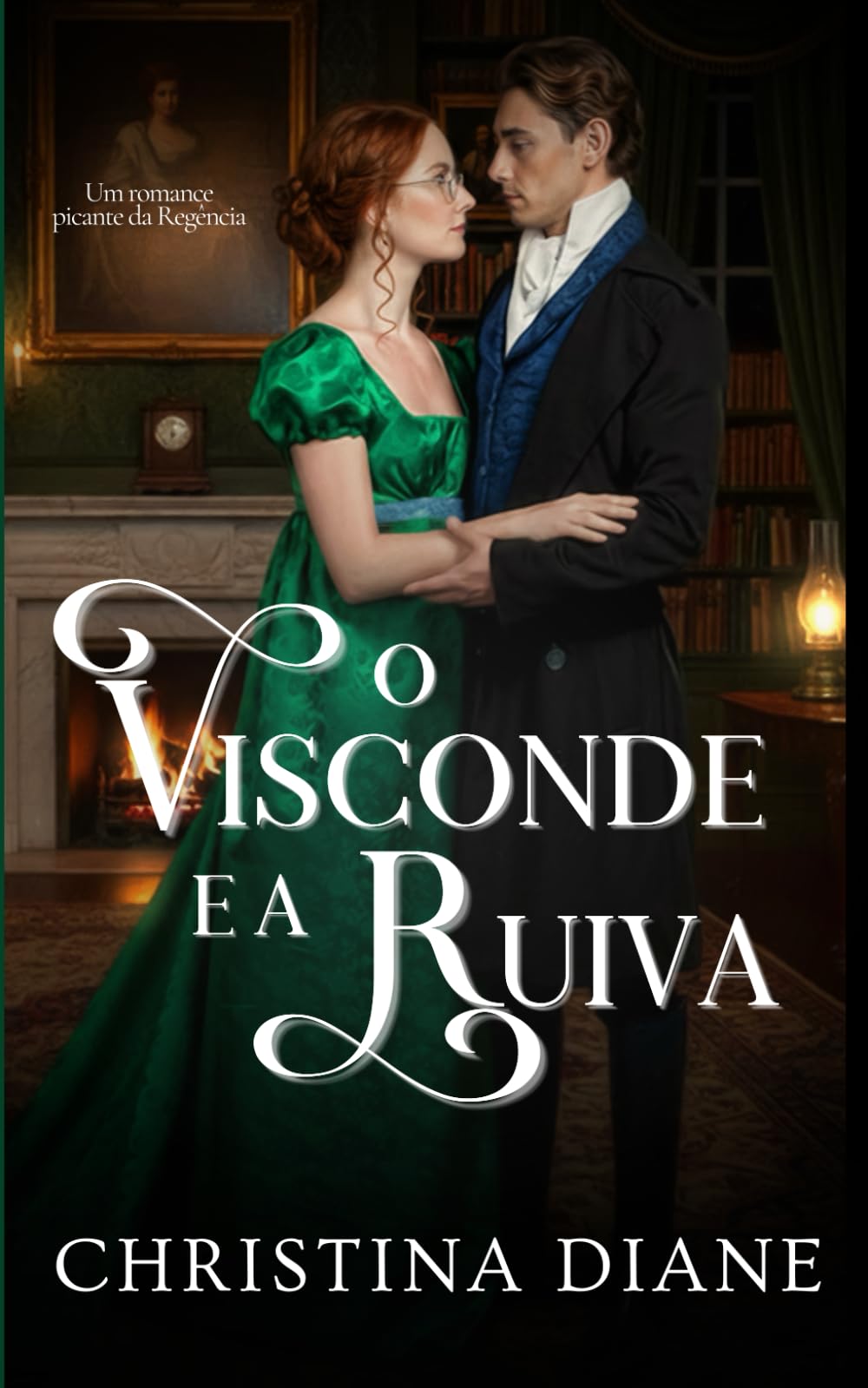 O Visconde e a Ruiva: Um romance picante da Regência (Série Noivados Improváveis)