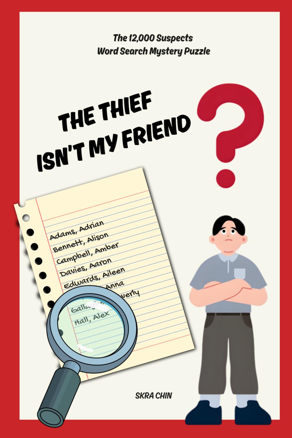 THE THIEF ISN’T MY FRIEND: The 12,000 Suspects Word Search Mystery Puzzle | Perfect for ages 10 and up | Great for families, road trips, and rainy days.