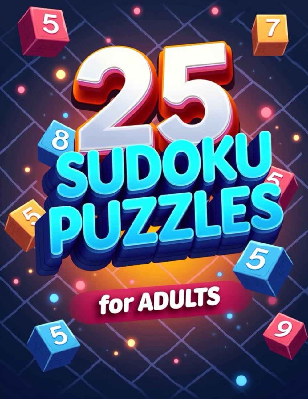 25 Sudoku Puzzles for Adults: Sudoku Puzzle Book with Solutions - The Perfect Challenge for All Skill Levels