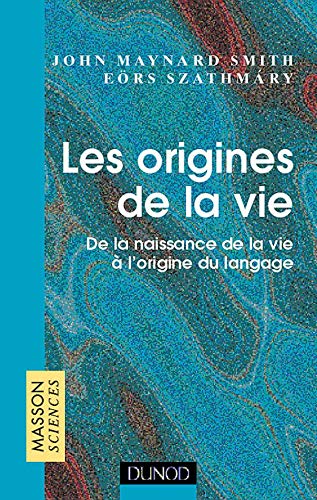 Les Origines de la vie. De la naissance de la vie à l'origine du langage