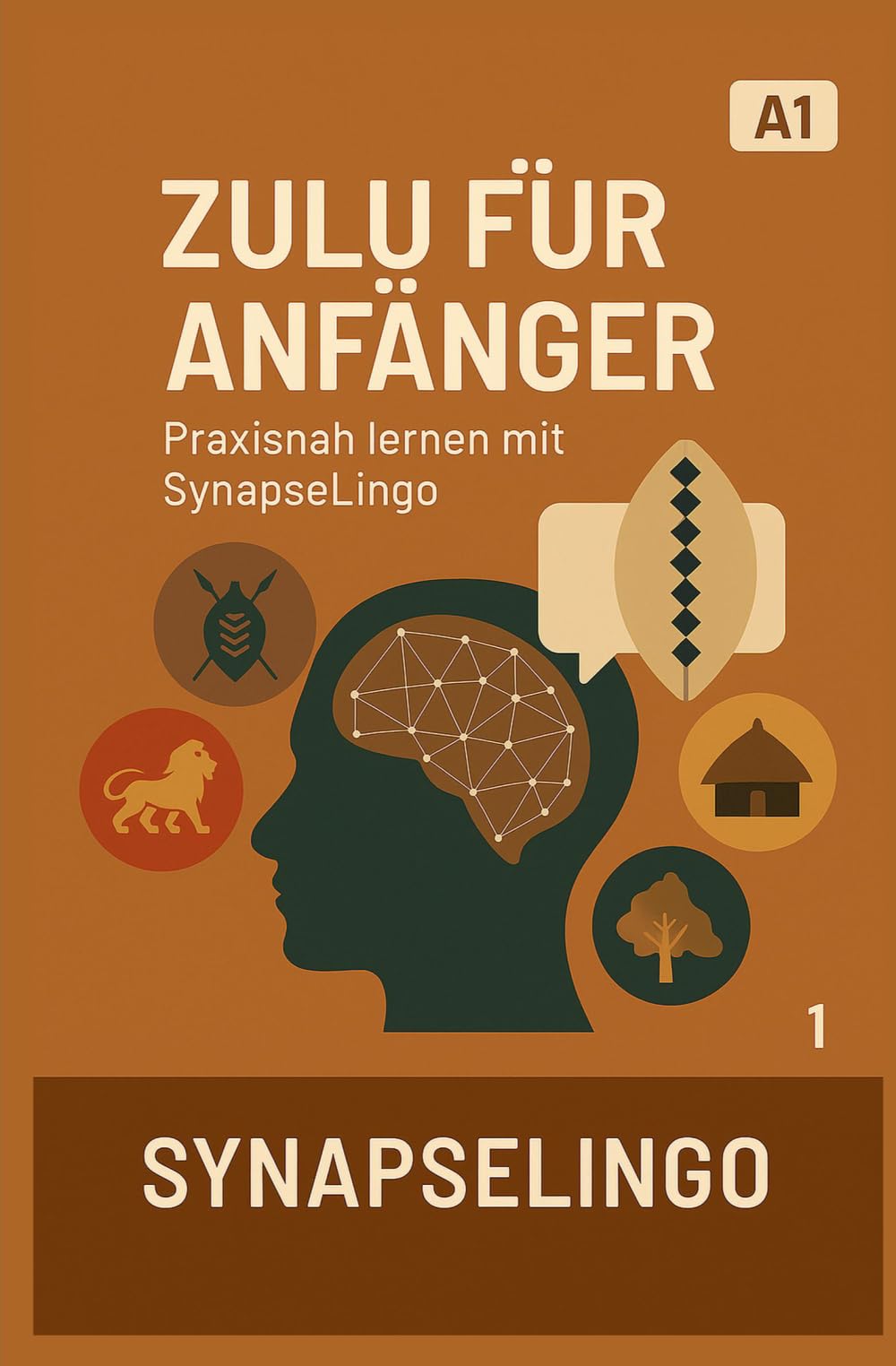 Zulu für Anfänger: Praxisnah lernen mit SynapseLingo (Zulu lernen)