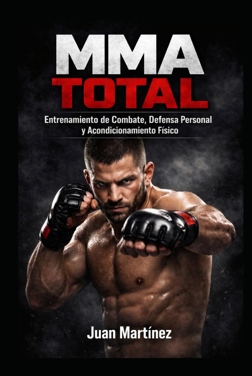 MMA Total: Entrenamiento de Combate, Defensa Personal y Acondicionamiento Físico