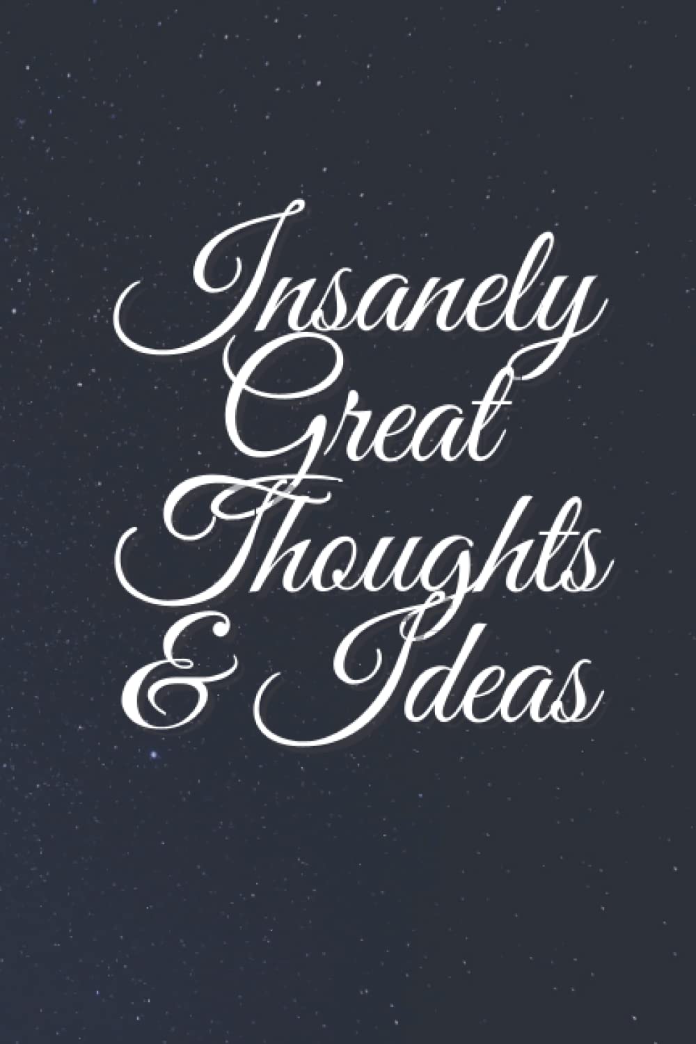 Insanely Great Thoughts & Ideas: Lined notebook / Journal gift 110 pages (6 x 9)