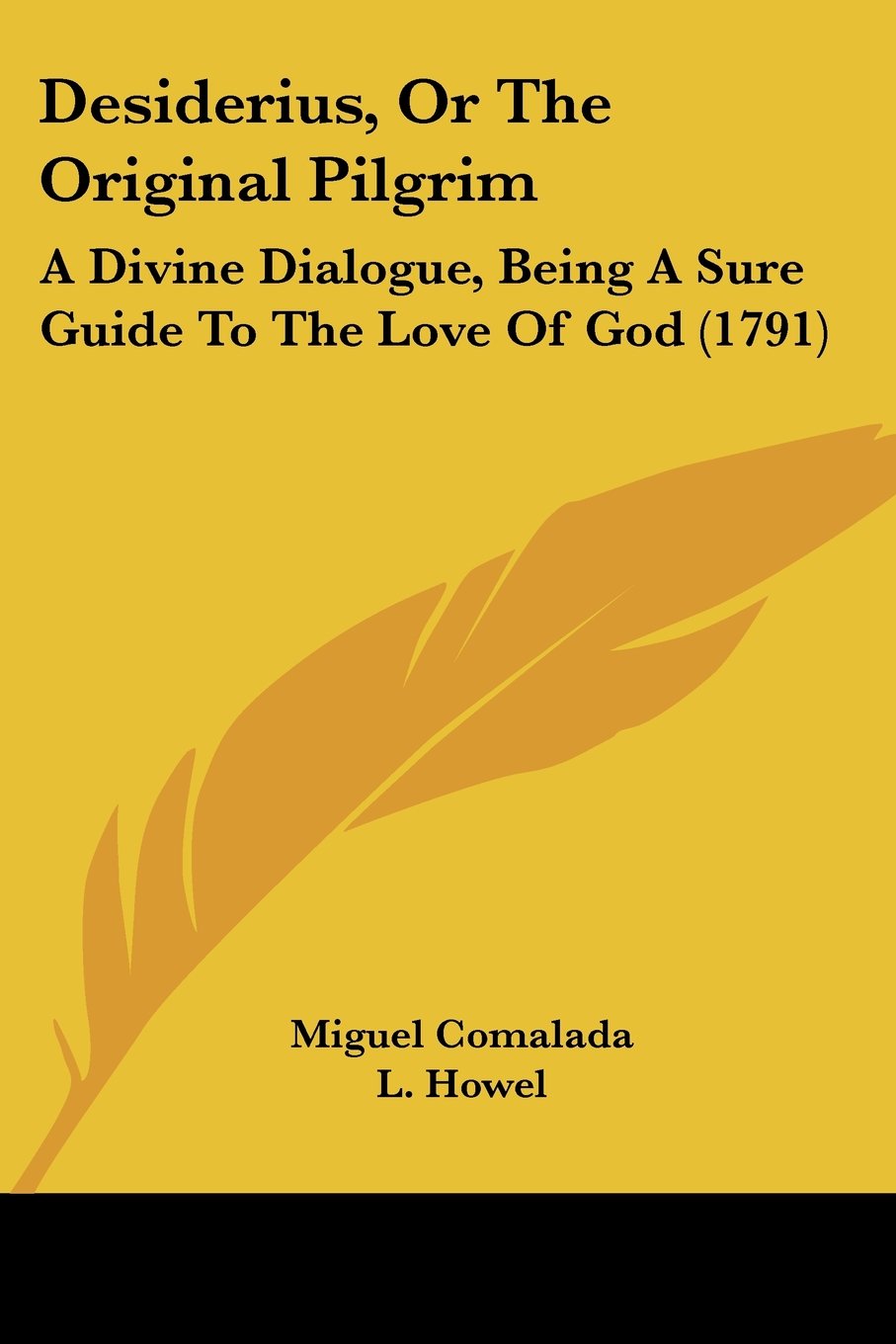 Desiderius, Or The Original Pilgrim: A Divine Dialogue, Being A Sure Guide To The Love Of God (1791)