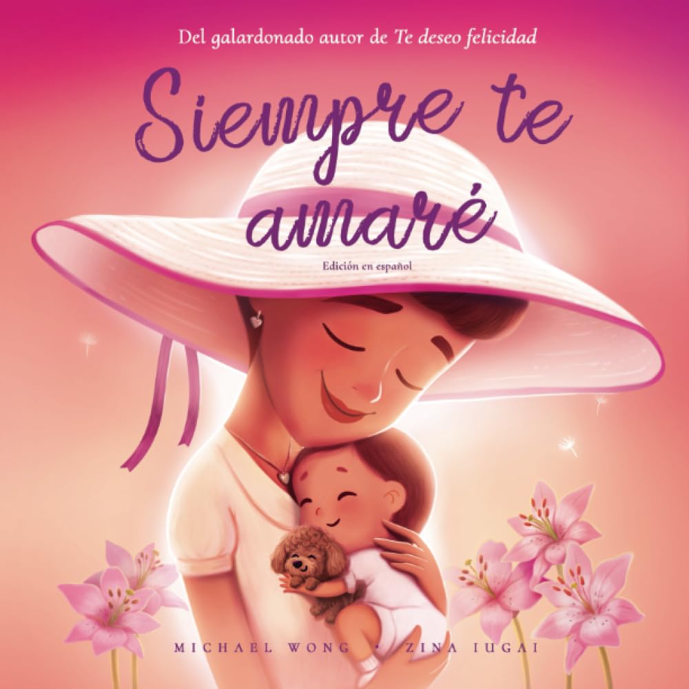 Siempre te amaré: Edición en español (I Will Always Love You: Spanish edition) (Serie sobre el amor incondicional (español))