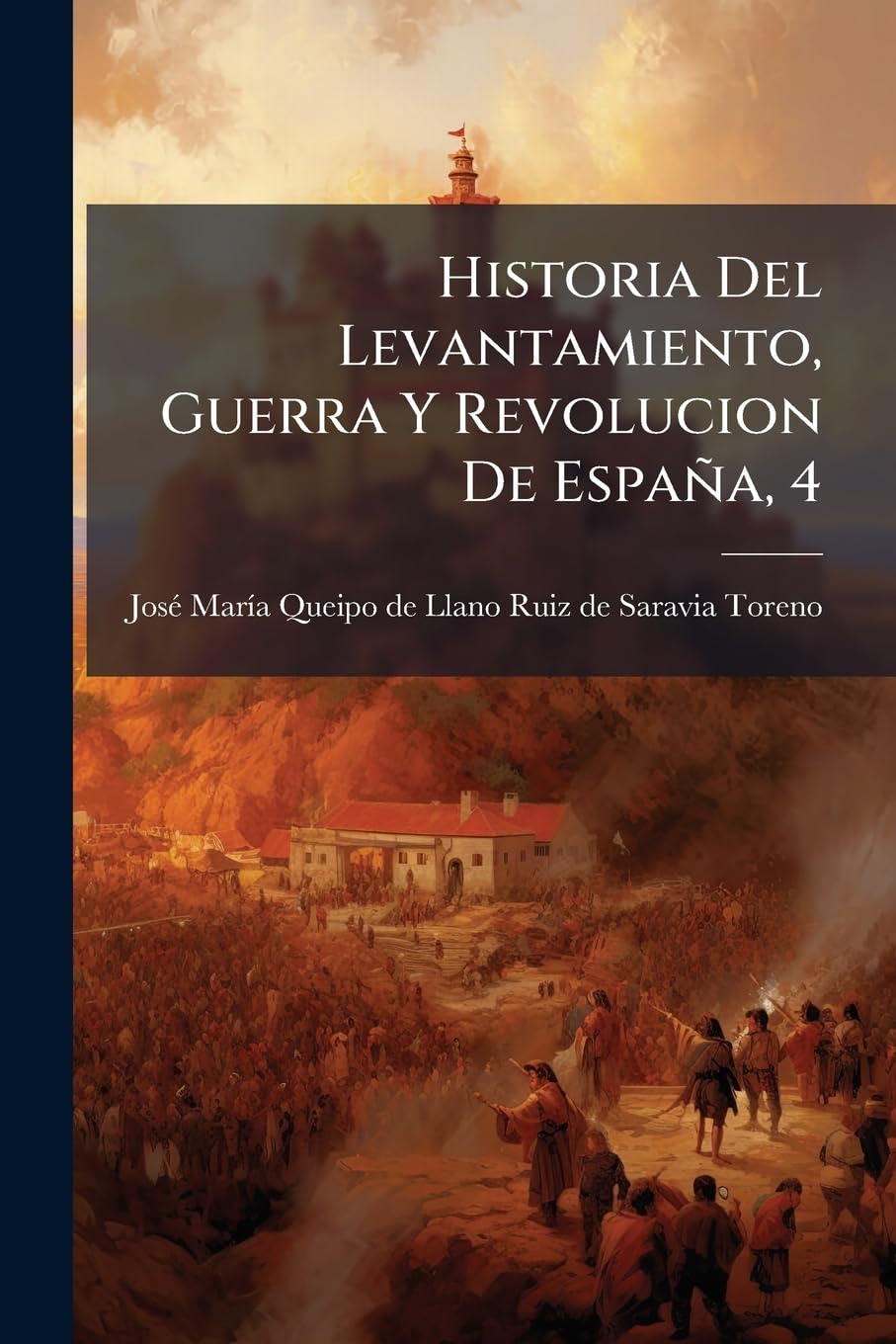 Historia Del Levantamiento, Guerra Y Revolucion De España, 4