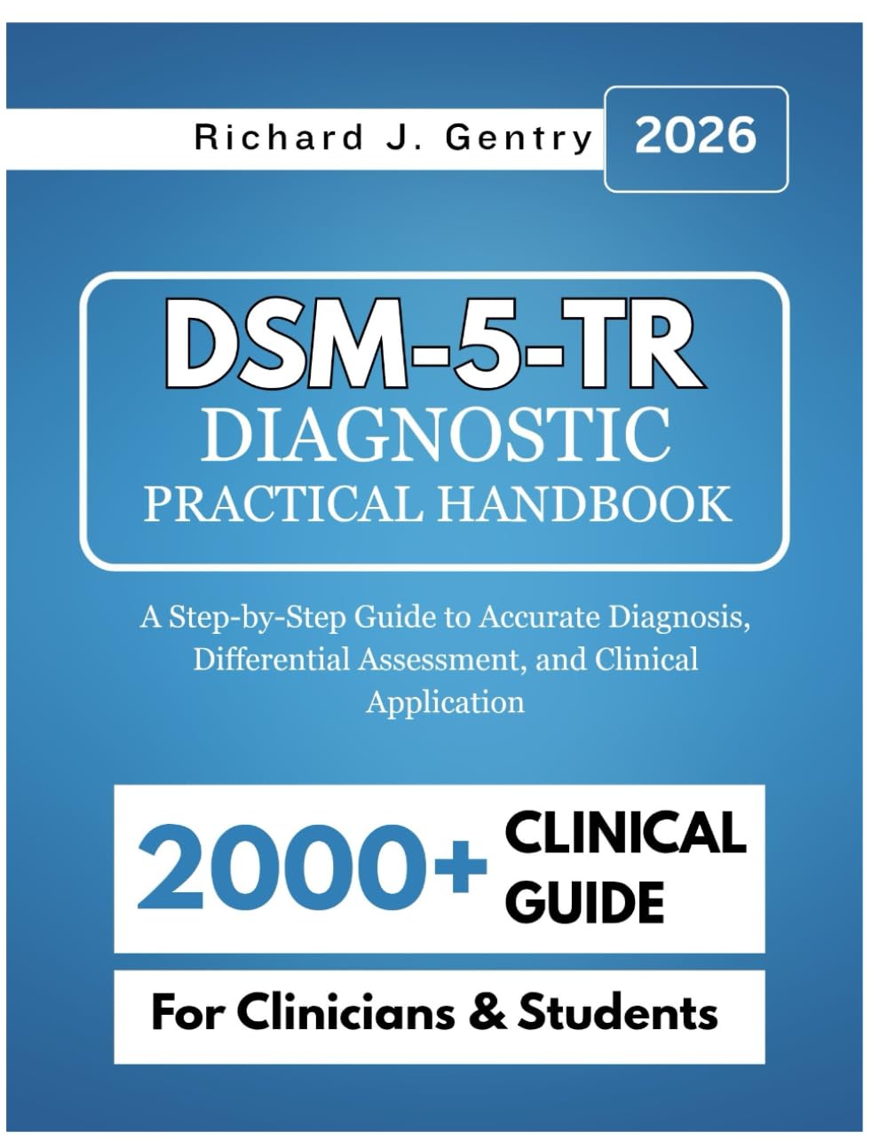 DSM-5-TR Diagnostic Practical Handbook: A Step-by-Step Guide to Accurate Diagnosis, Differential Assessment, and Clinical Application