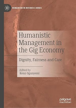 Humanistic Management in the Gig Economy: Dignity, Faiess and Care (Humanism in Business Series)-Wow! eBook