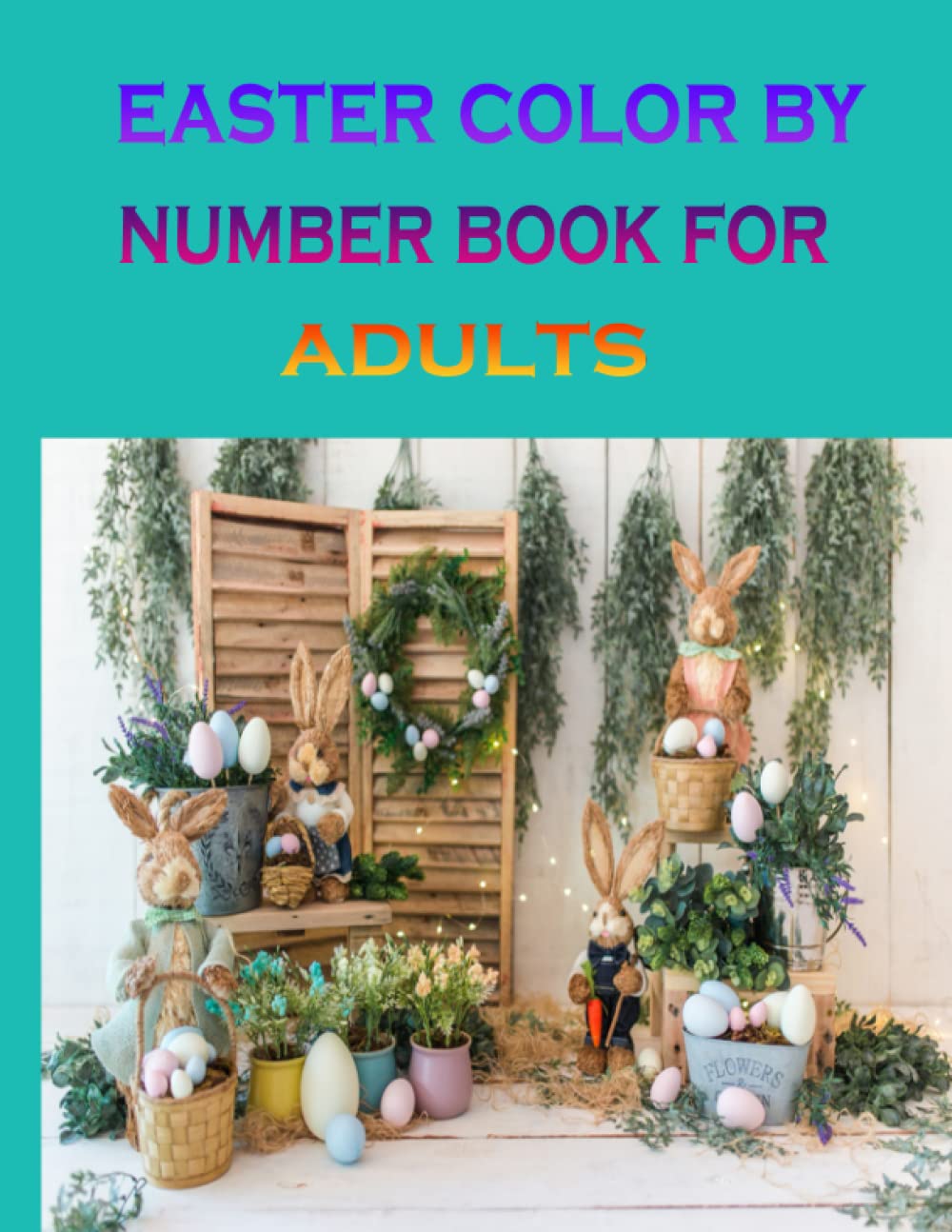 easter color by number book for adults: Easter Color By NumberEaster Best Color Coloring Book For Adults
