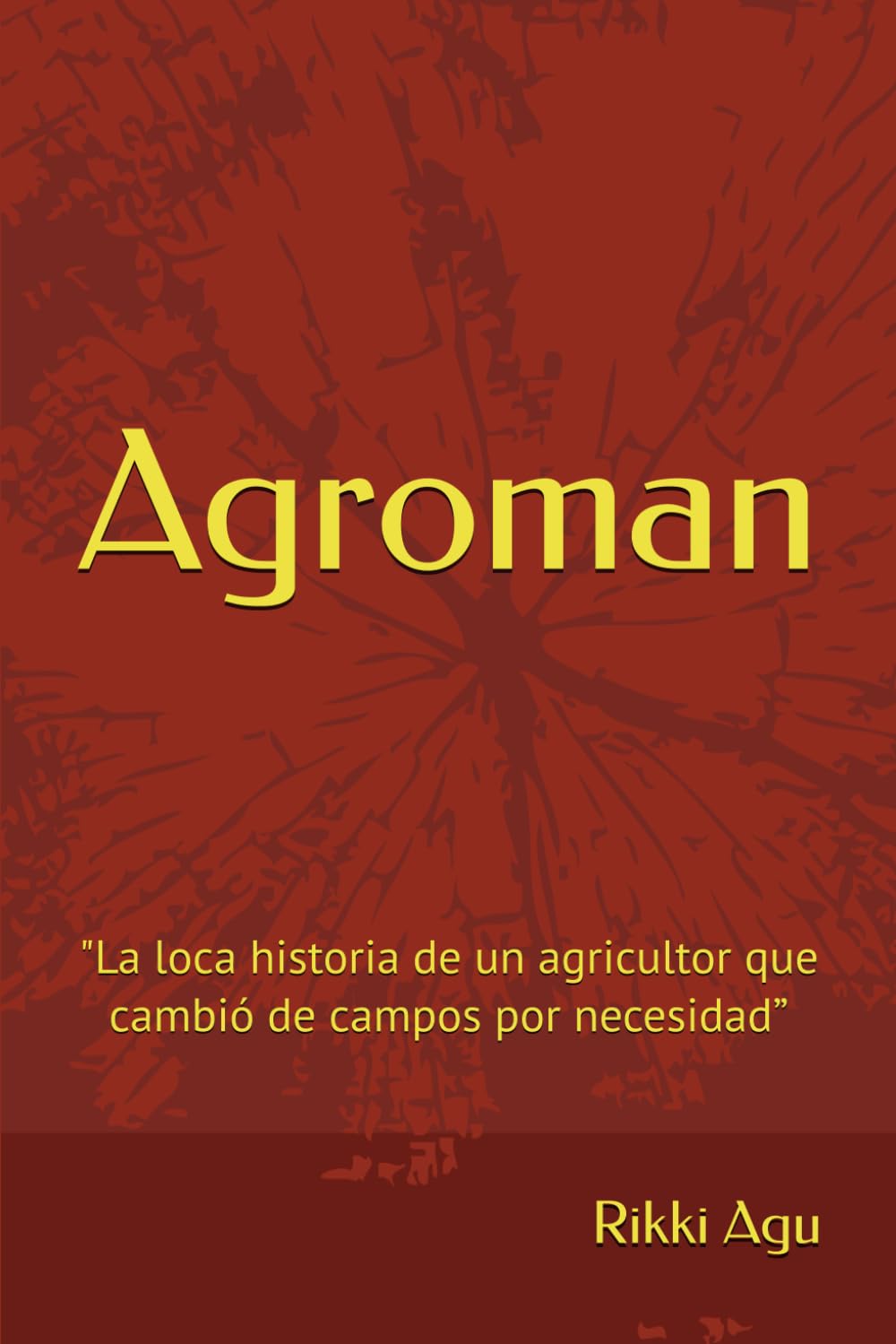 Agroman: "La loca historia de un agricultor que cambió de campos por necesidad.”