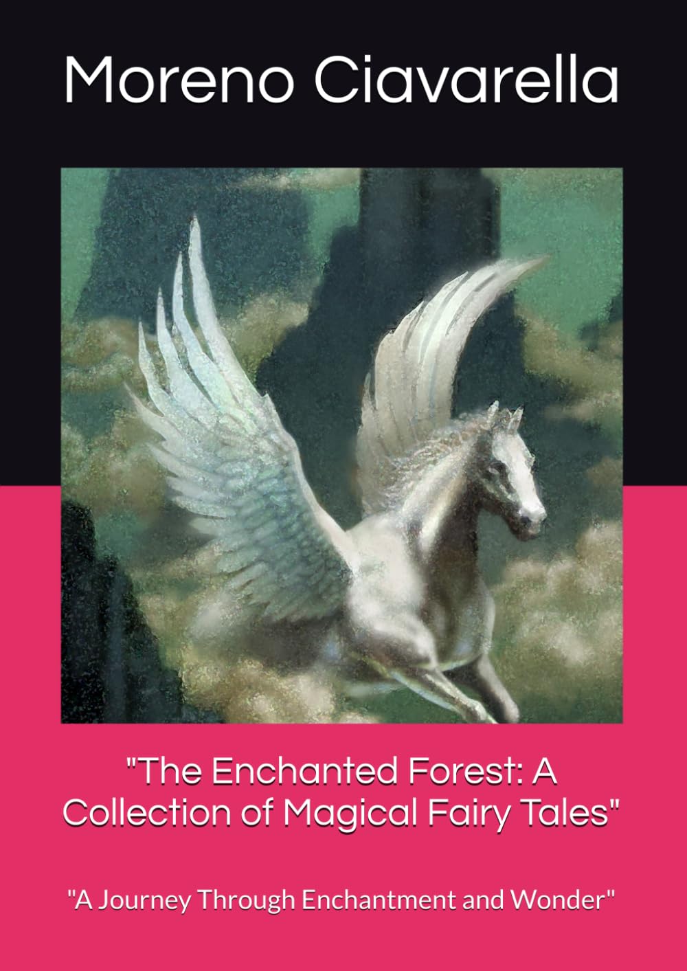 The Enchanted Forest: A Collection of Magical Fairy Tales": "A Journey Through Enchantment and Wonder