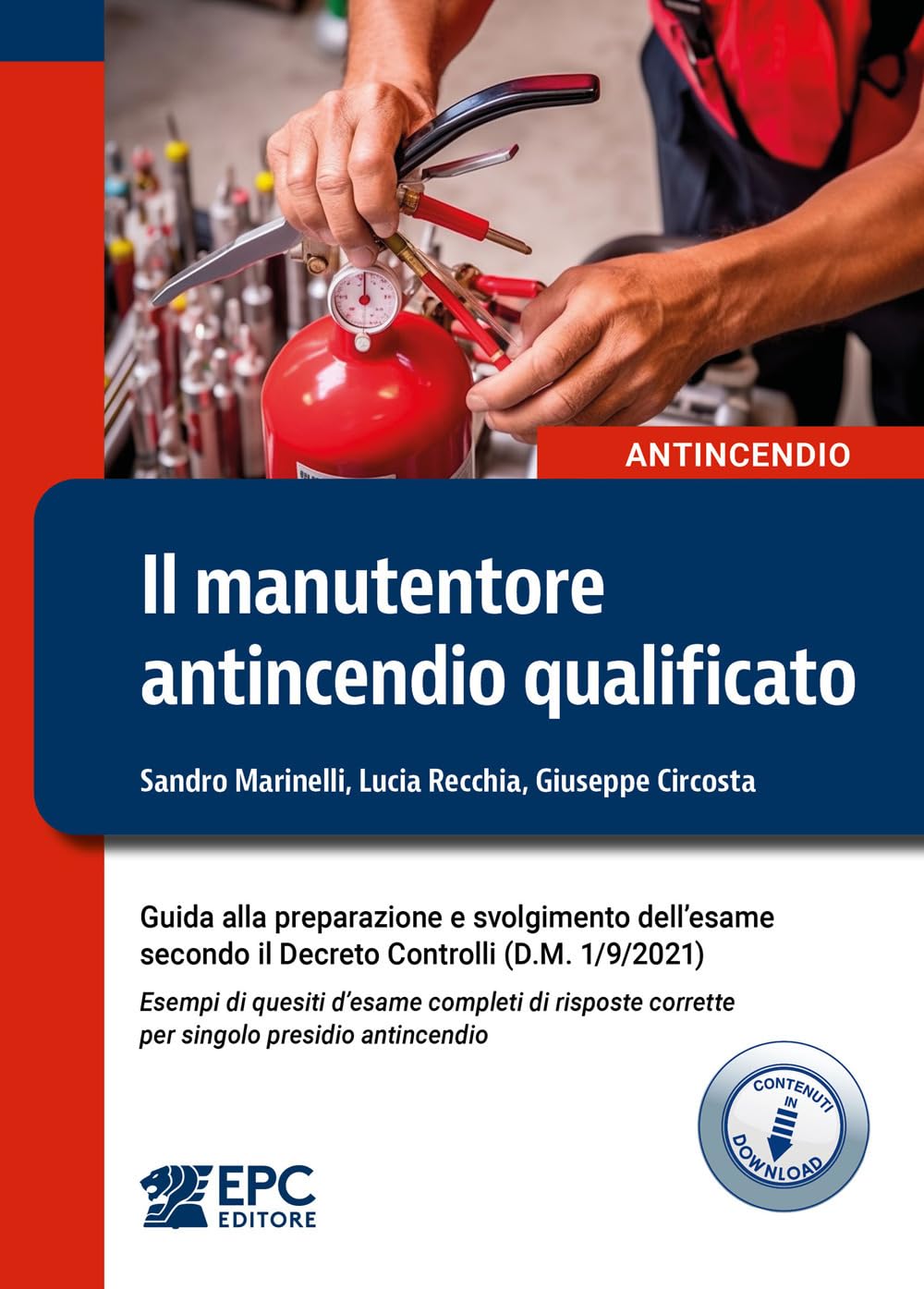 Il Manutentore Antincendio Qualificato. Guida Alla Preparazione E Svolgimento Dell’Esame Secondo Il Decreto Controlli (D.M. 1/9/2021). Esempi Di Quesiti D’Esame Completi Di Risposte Corrette Per S... - 4
