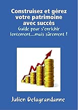 Download Construisez et gérez votre patrimoine avec succès - Guide pour s'enrichir lentement...mais sûrement ! PDF