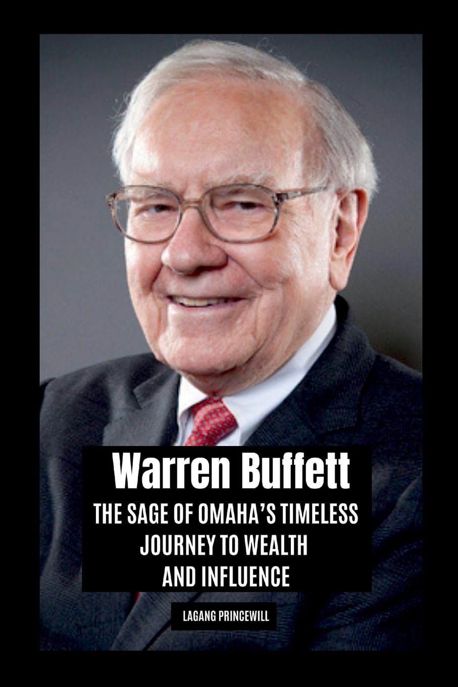 Warren Buffett: The Sage of Omaha's Timeless Journey to Wealth and Influence