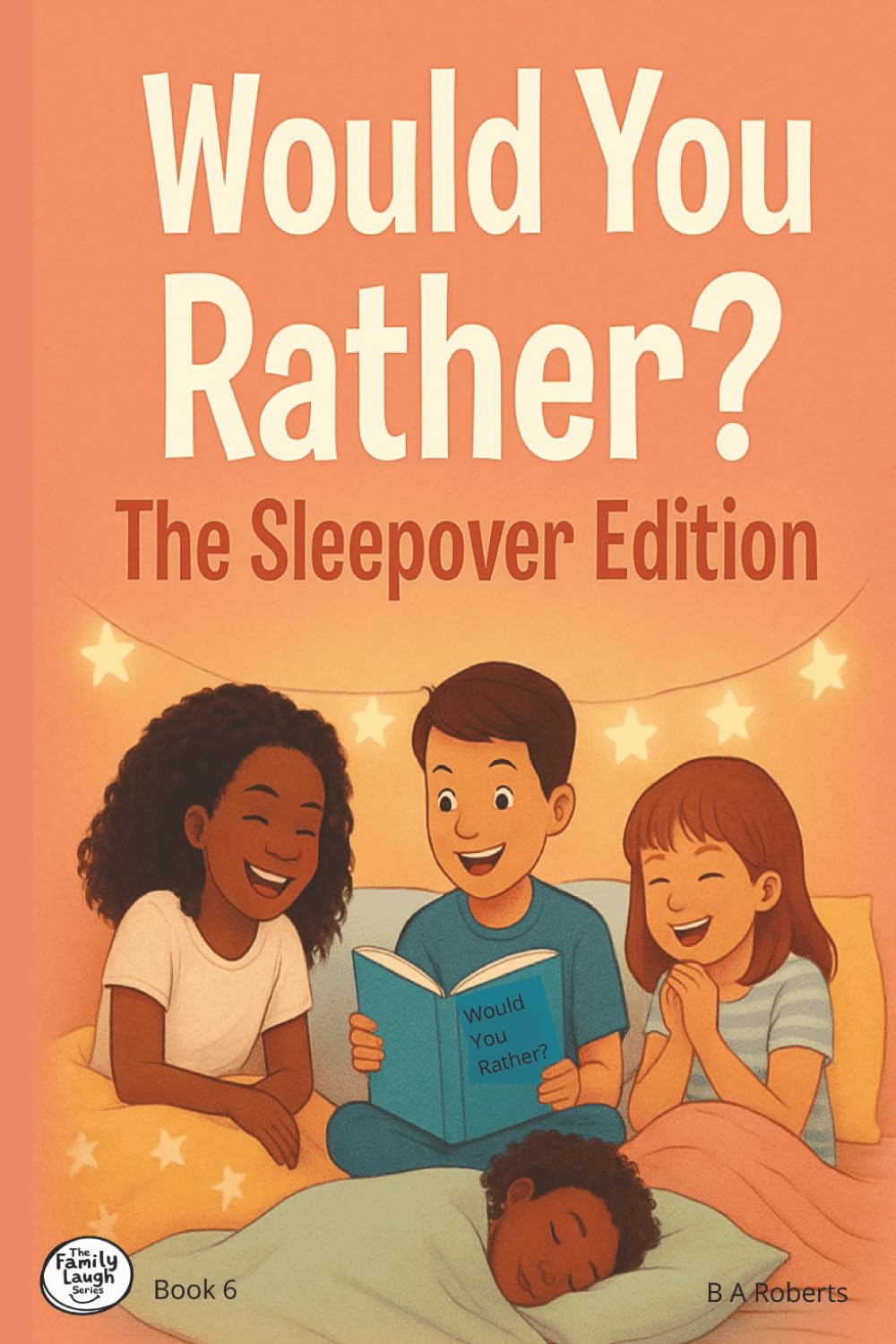 Would You Rather? The Sleepover Edition: Family Laugh Challenge Series – Book 6