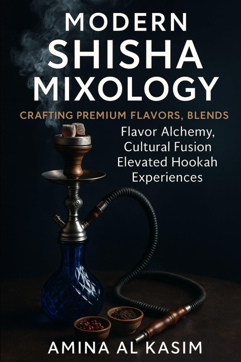 Modern Shisha Mixology: Crafting Premium Flavors, Blends: Flavor Alchemy, Cultural Fusion, and the Art Elevated Hookah Experiences