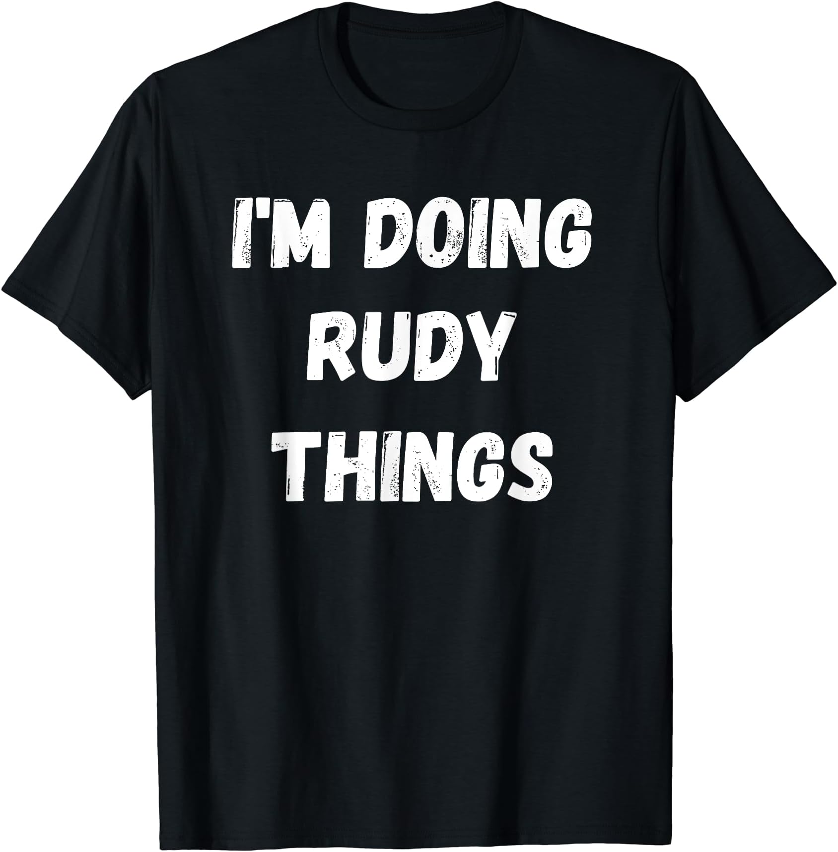 I'm Doing Rudy Things T-Shirt