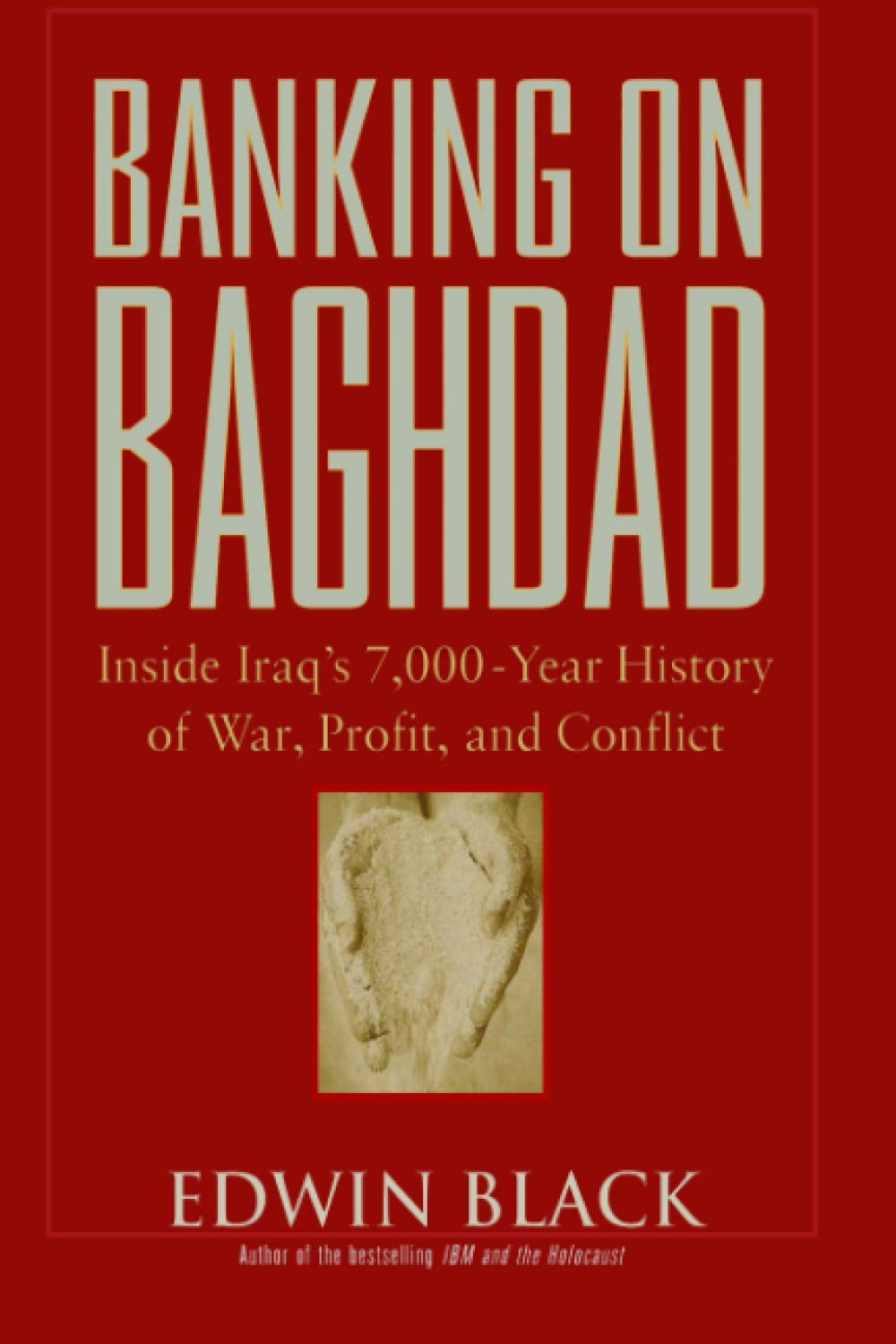 Banking on Baghdad: Inside Iraq's 7,000-year History of War, Profit, and Conflict