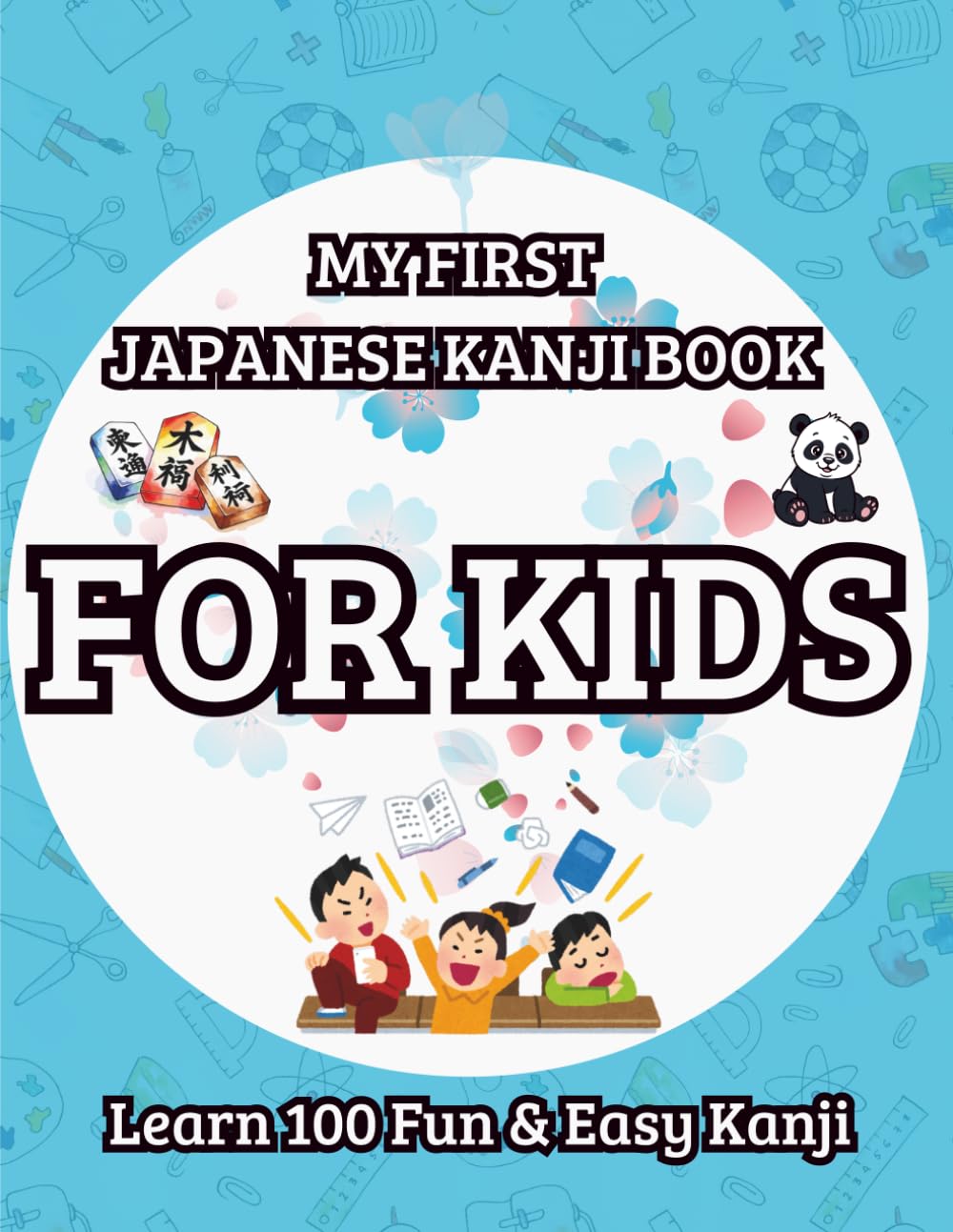 My First Japanese Kanji Book – For Kids: Fun Illustrated Kanji Learning for Ages +4