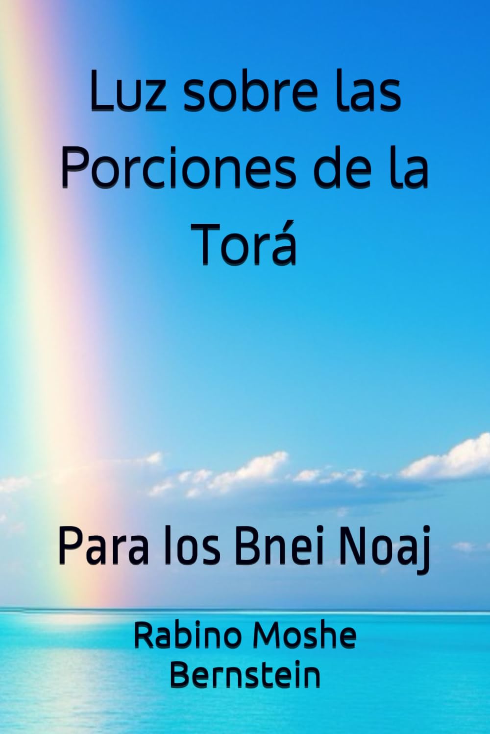 Luz sobre las Porciones de la Torá: Para los Bnei Noaj