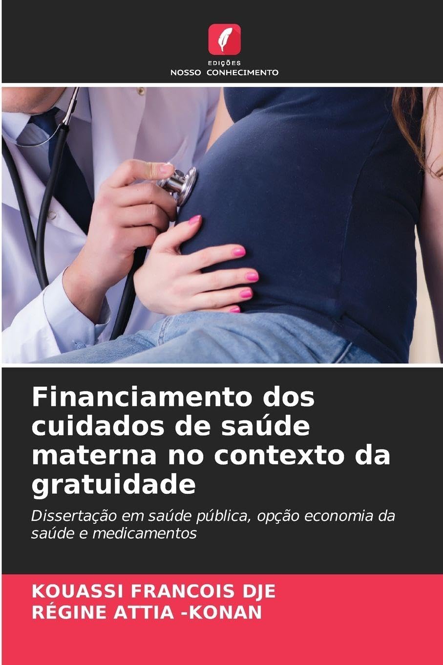 Financiamento dos cuidados de saúde materna no contexto da gratuidade: Dissertação em saúde pública, opção economia da saúde e medicamentos