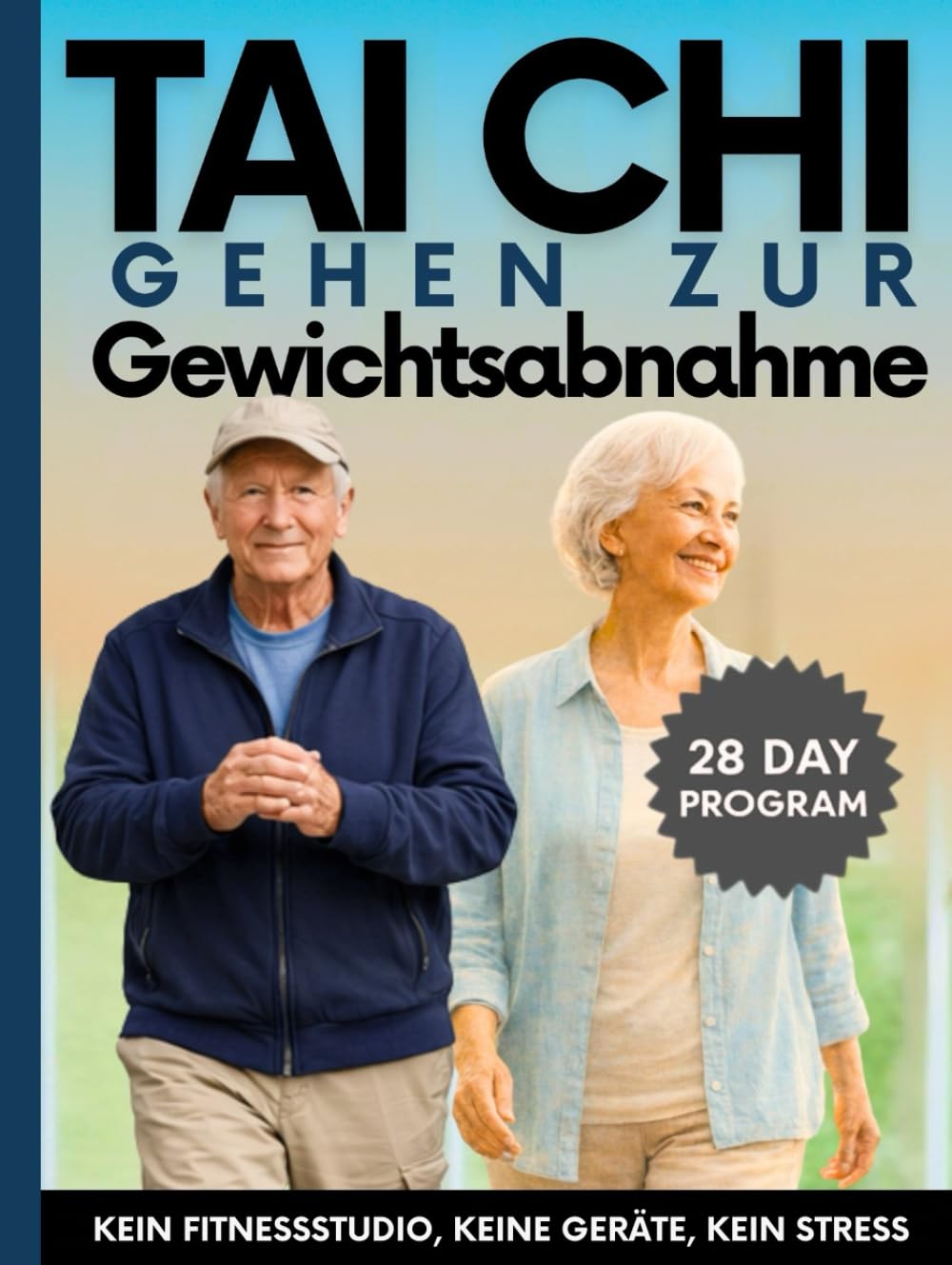 Tai Chi Gehen zur Gewichtsabnahme Nach 50: Bauchfett reduzieren, Gelenke schützen, 20 Jahre jünger fühlen – das sanfte 28-Tage-Programm ohne Gym, ohne ... Schmerzen (EINFACHES TAI CHI FÜR SENIOREN)