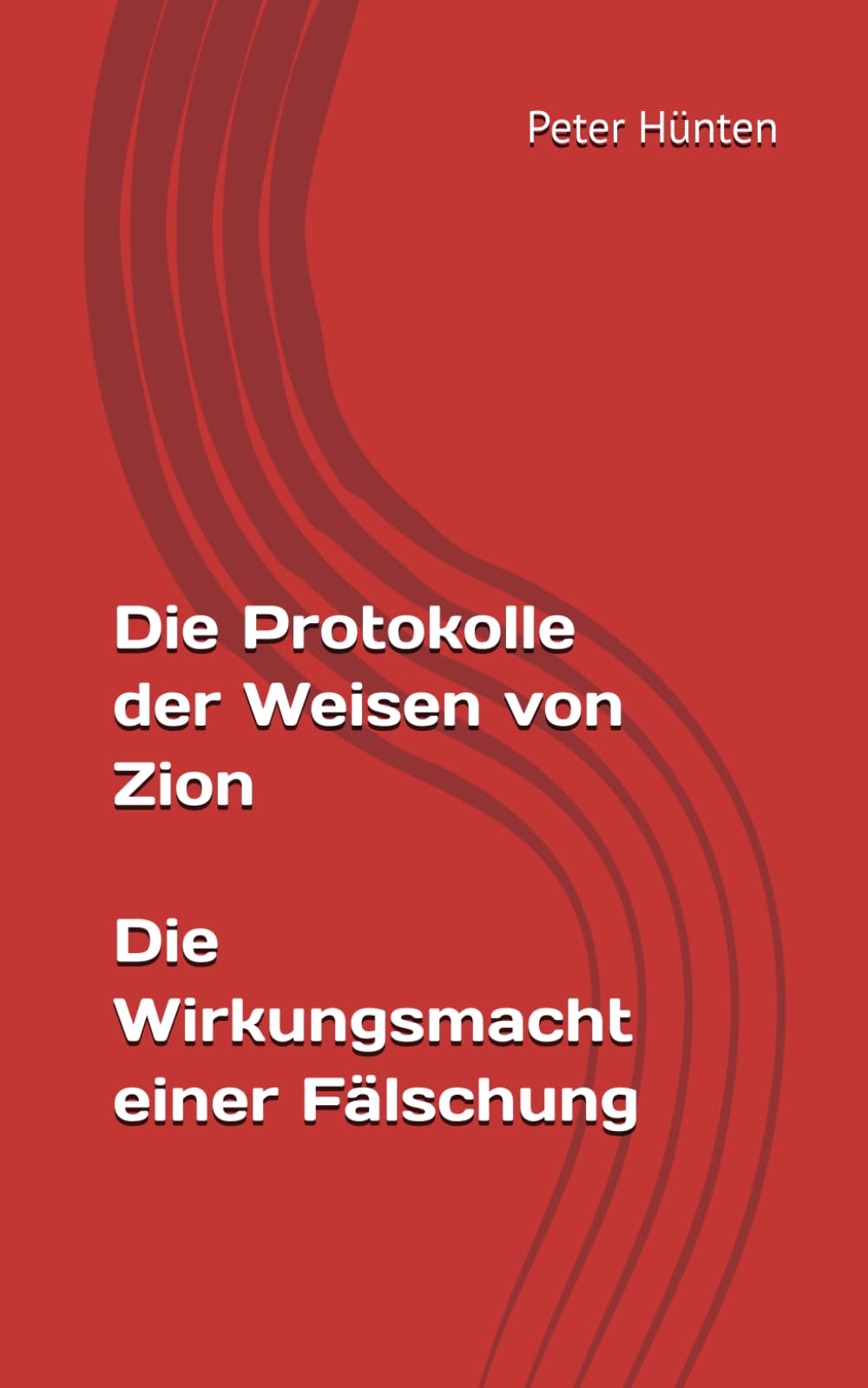 Die Protokolle der Weisen von Zion ...: ... und deren Folgen