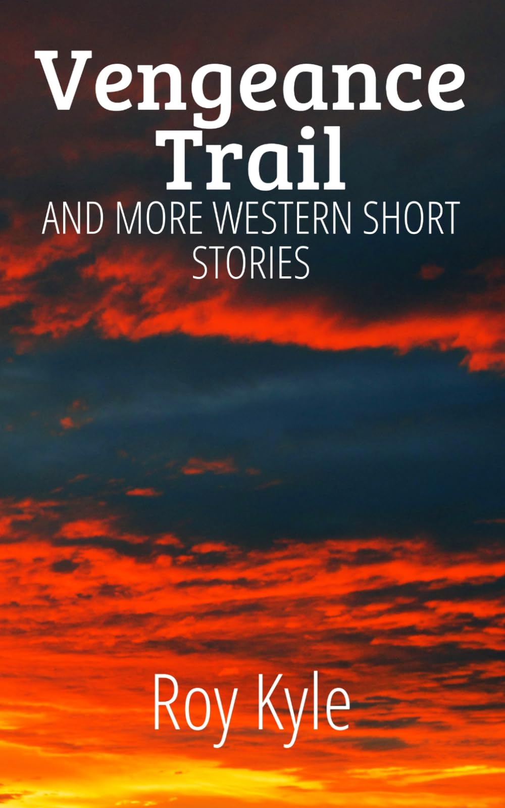 Vengeance Trail: And More Western Short Stories