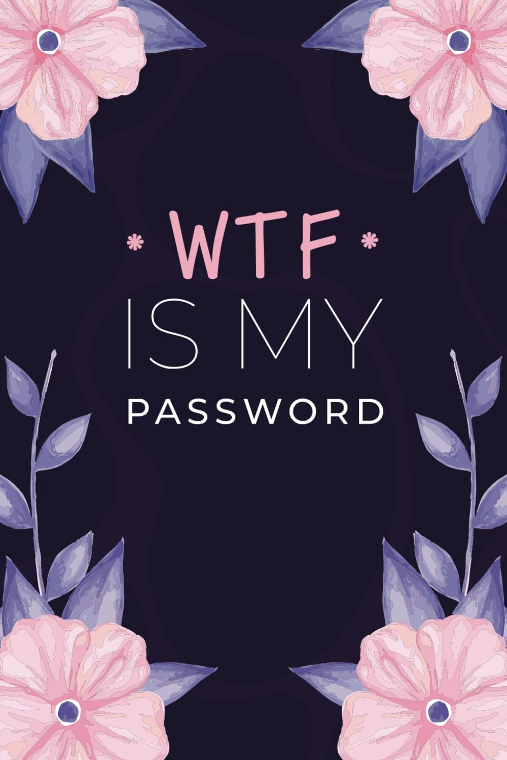 WTF Is My Password: Pocket alphabetical password organizer logbook/password book/Personal Internet Address & Password LogBook Keeper/ password book small "6 x 9”