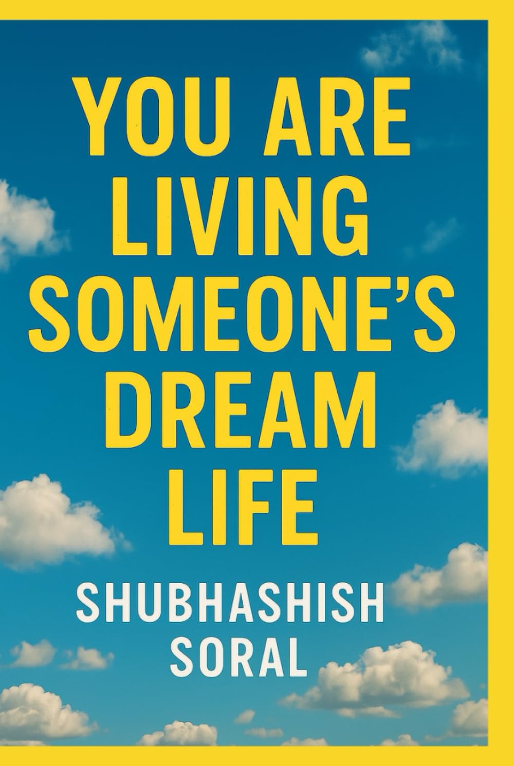 You are living someone's dream life