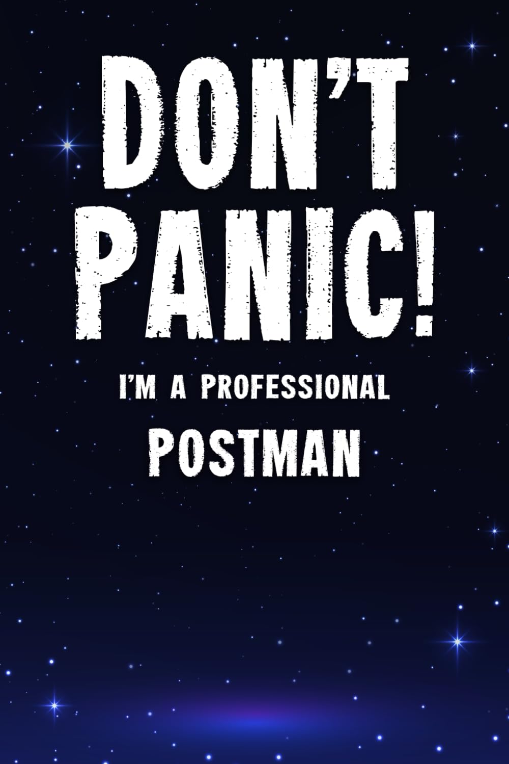 Don't Panic! I'm A Professional Postman: Customized 100 Page Lined Notebook Journal Gift For A Busy Postman : Far Better Than A Throw Away Greeting Card.